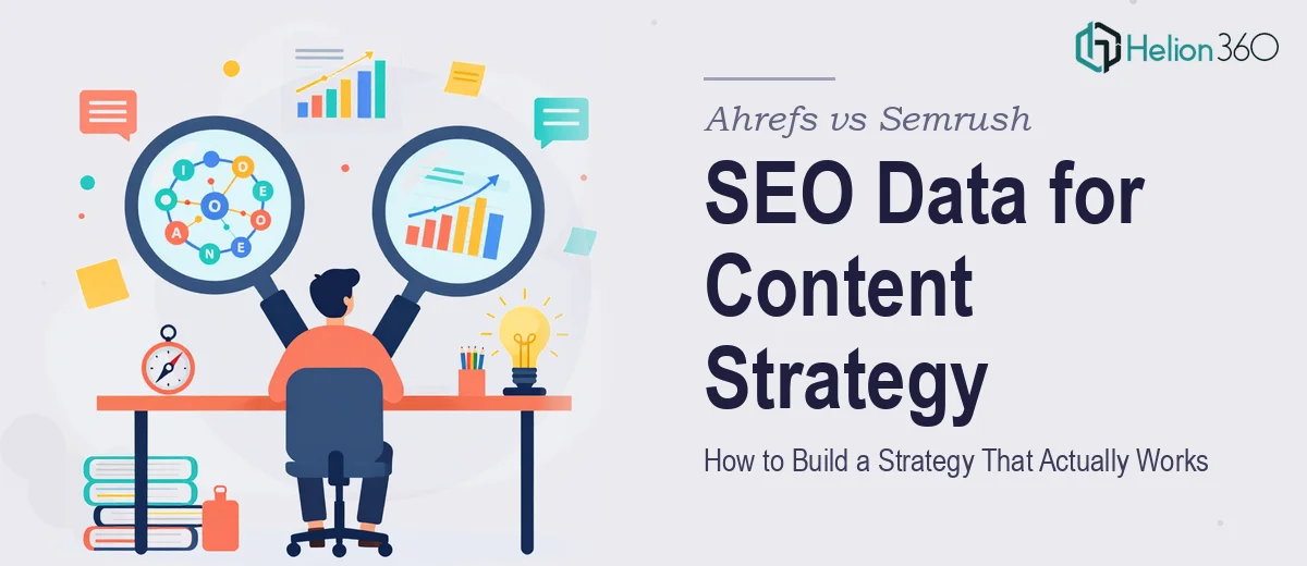 Ahrefs vs Semrush for Content Marketing: How to Use SEO Data to Build a Strategy That Actually Works