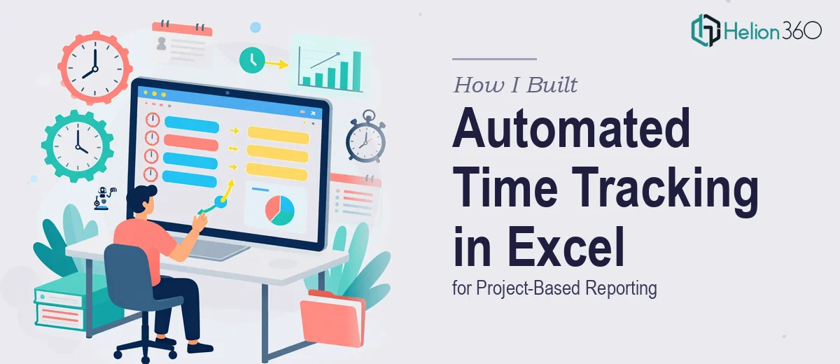How I Built an Automated Time Tracking System in Excel for Project-Based Reporting
