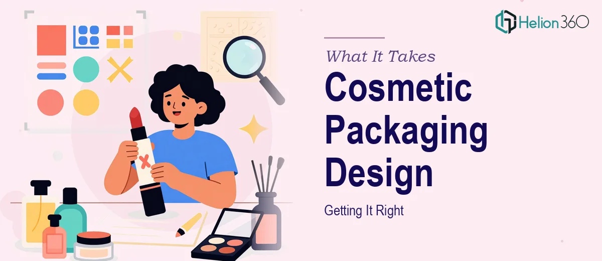 Cosmetic Product Packaging Design: What It Really Takes to Get It Right