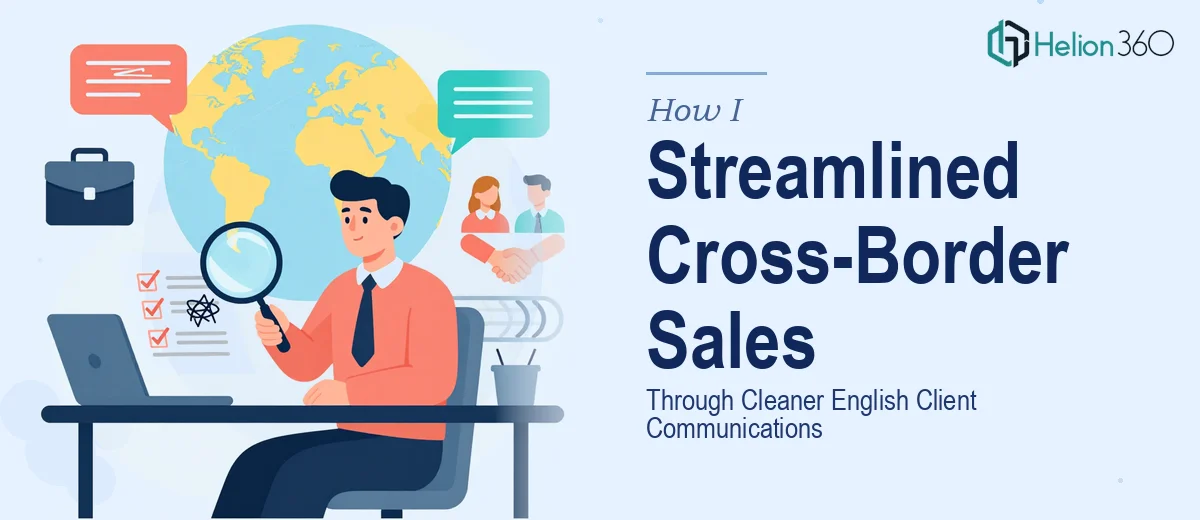 How I Streamlined Cross-Border Sales Operations Through Cleaner English Client Communications