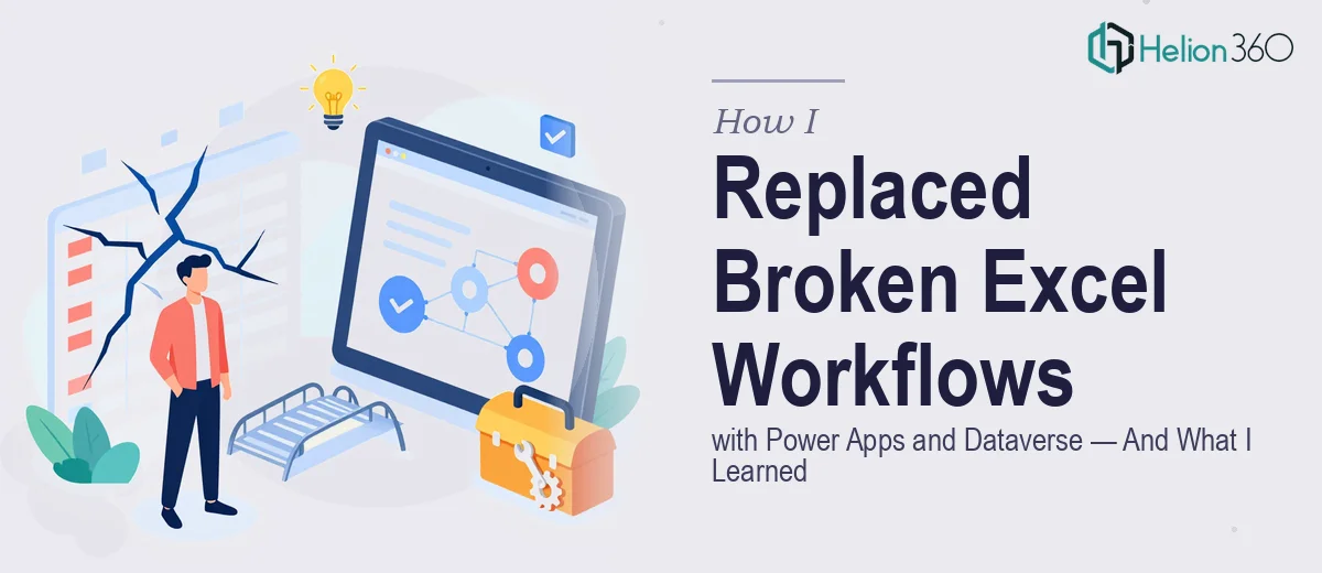 How I Replaced Broken Excel Workflows with Power Apps and Dataverse (And What I Learned)