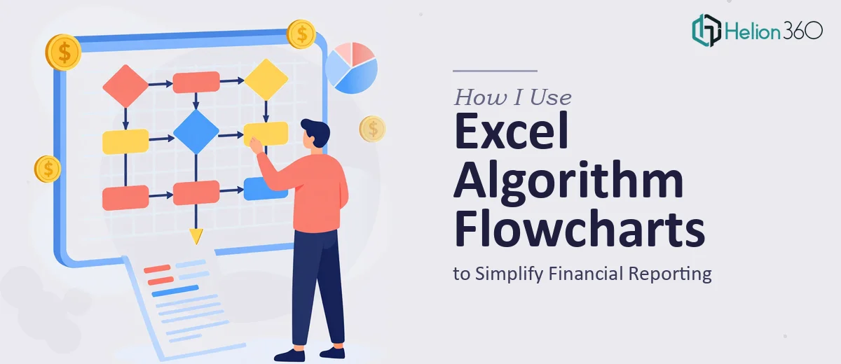 How I Use Excel Algorithm Flowcharts to Simplify Financial Reporting