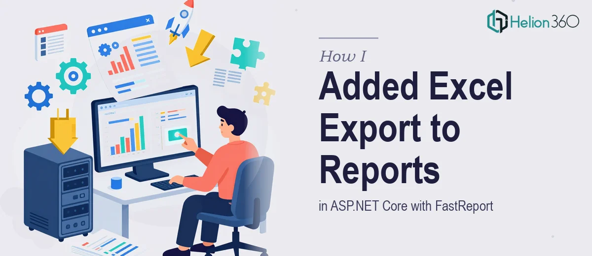 How I Added Excel Export to ASP.NET Core Reports Using the FastReport Plugin