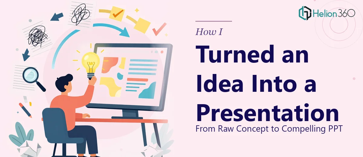 From Idea to PPT: How I Turned a Raw Concept Into a Compelling Presentation