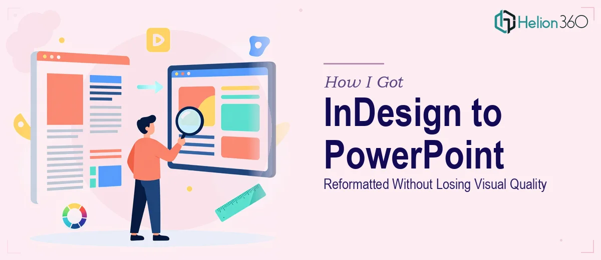 From InDesign to PowerPoint: How I Got Our Documents Reformatted Without Losing the Visual Quality