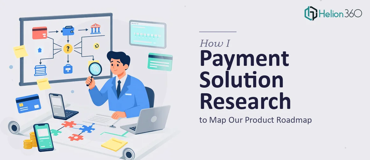 How I Approached Payment Solution Research to Map Our Product Roadmap
