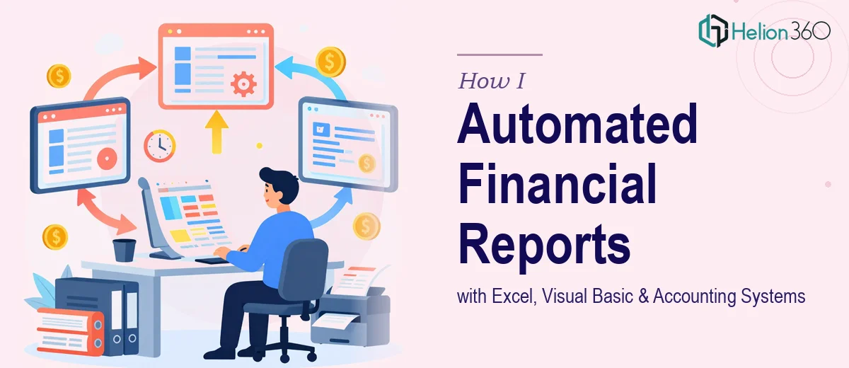 How I Automated Monthly Financial Reports by Integrating Excel, Visual Basic, and Accounting Systems