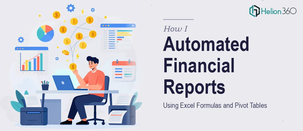 How I Automated Monthly Financial Reports Using Excel Formulas and Pivot Tables