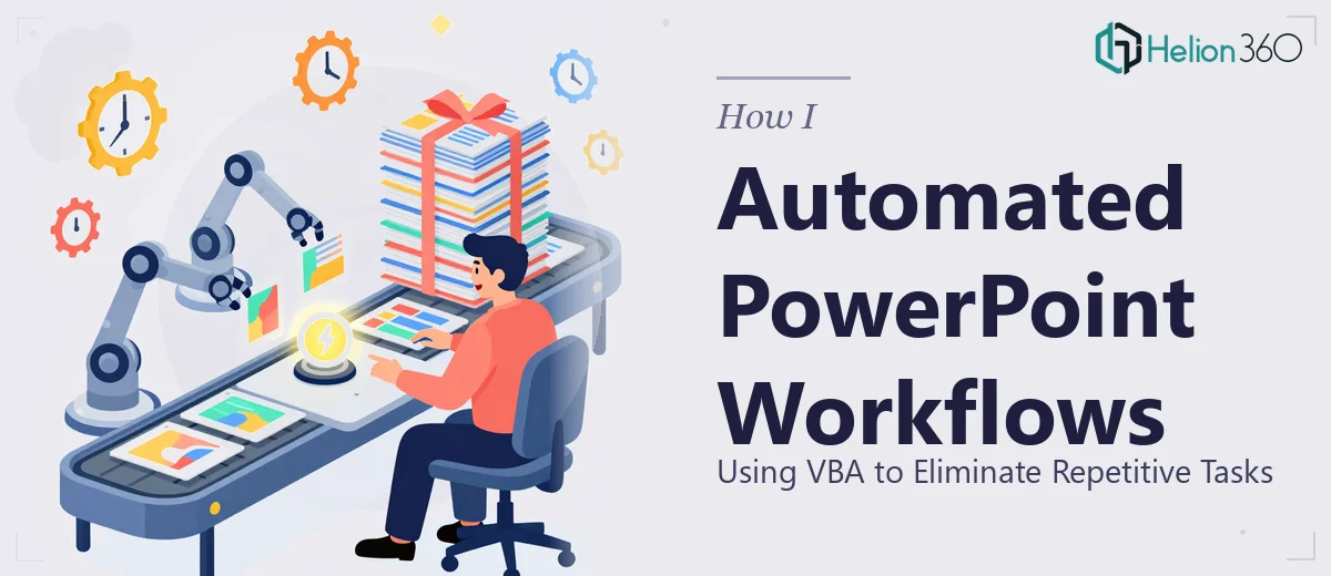 How I Automated PowerPoint Workflows Using VBA to Eliminate Repetitive Tasks