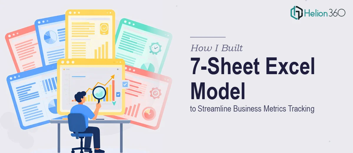 How I Built a 7-Sheet Excel Model to Streamline Business Metrics Tracking
