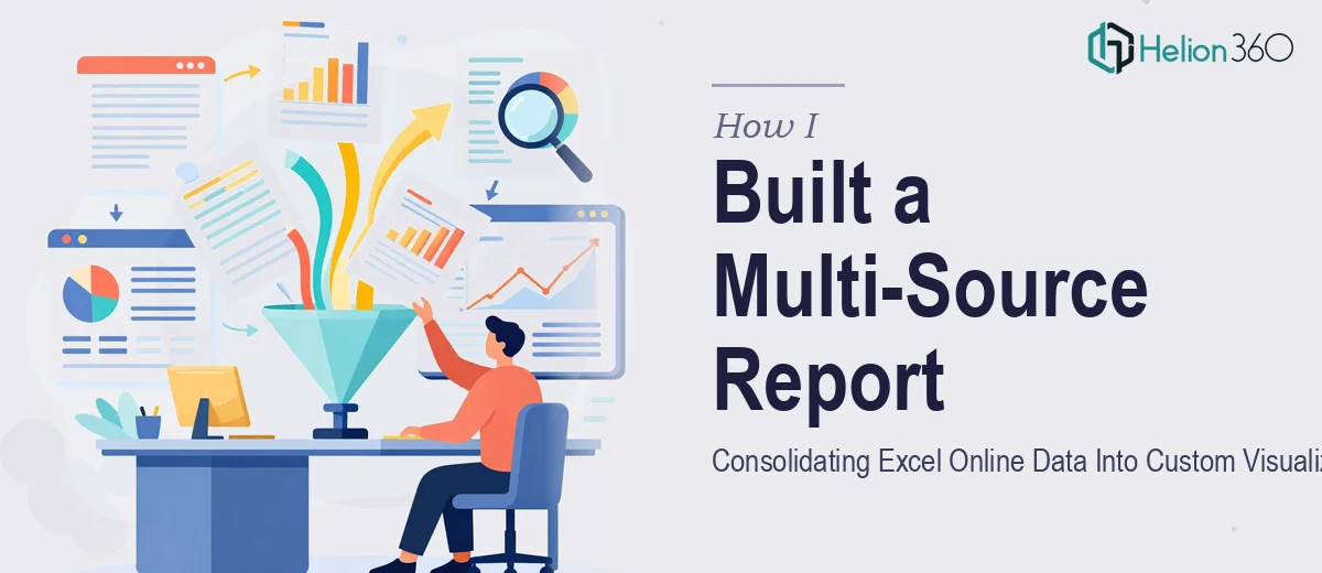How I Built a Comprehensive Multi-Source Report by Consolidating Excel Online Data Into Custom Visualizations