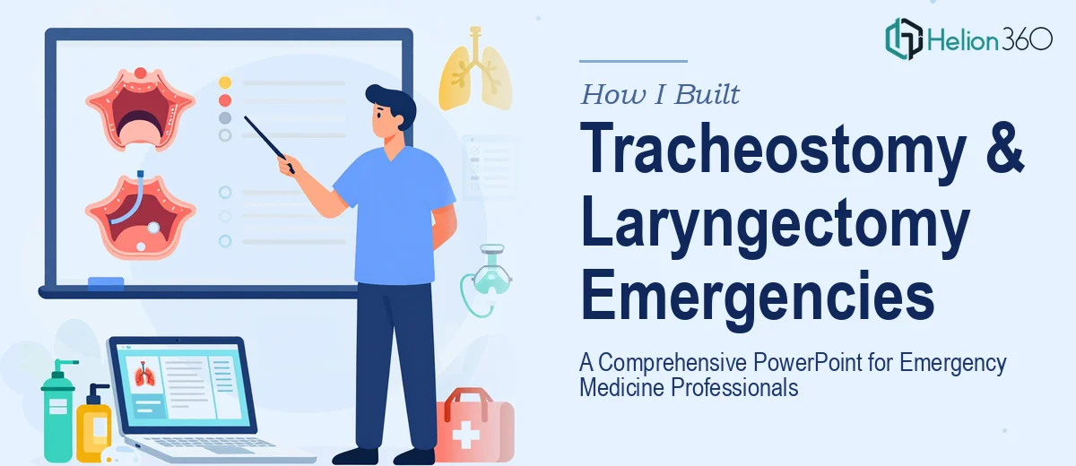 How I Built a Comprehensive PowerPoint on Tracheostomy and Laryngectomy Emergencies for Emergency Medicine Professionals