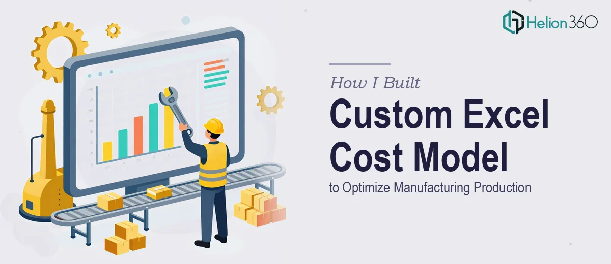 How I Built a Custom Excel Cost Model to Optimize Manufacturing Production