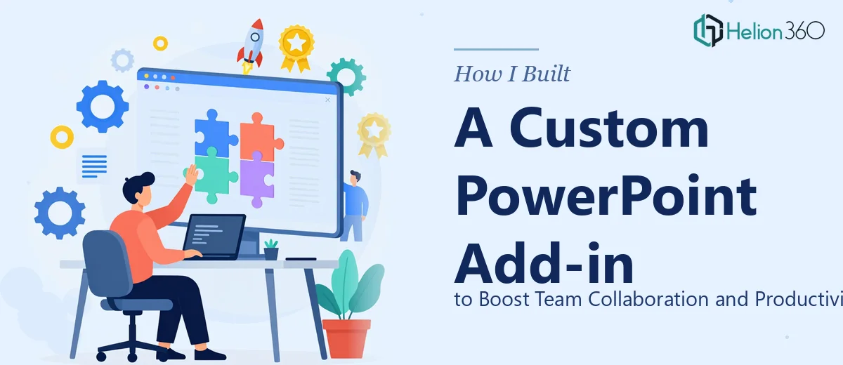 How I Built a Custom PowerPoint Add-in to Boost Team Collaboration and Productivity