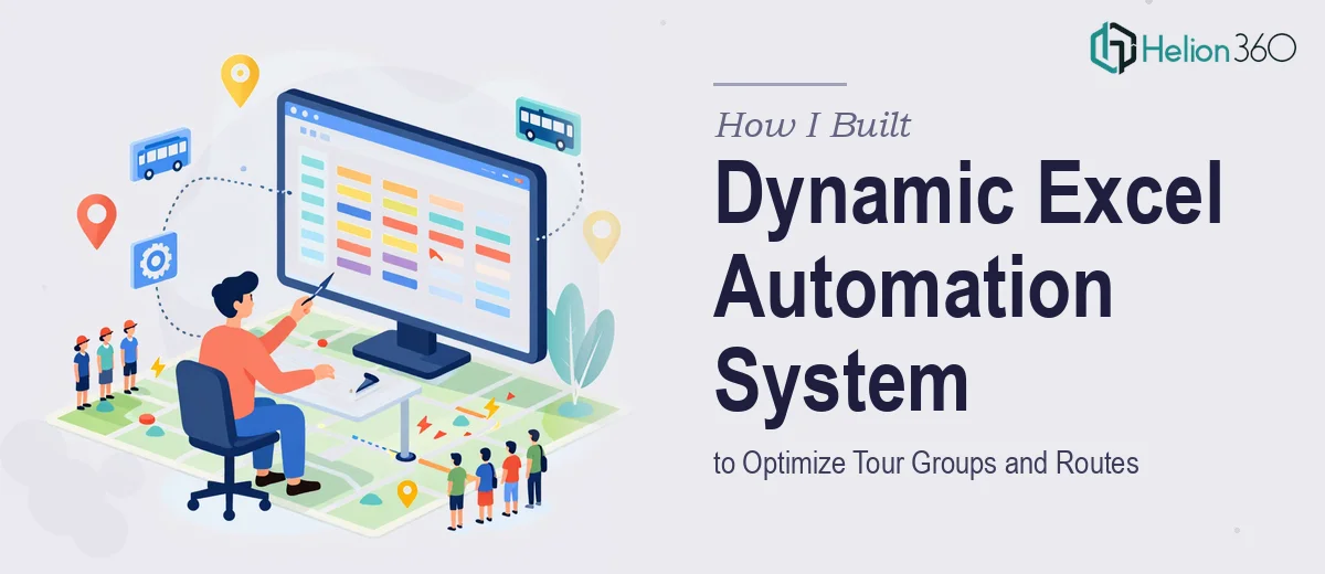 How I Built a Dynamic Excel Automation System to Optimize Tour Groups and Routes