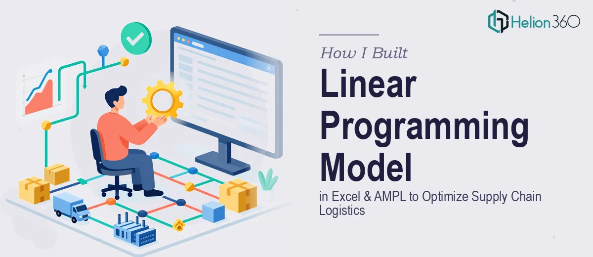 How I Built a Linear Programming Model in Excel and AMPL to Optimize Supply Chain Logistics