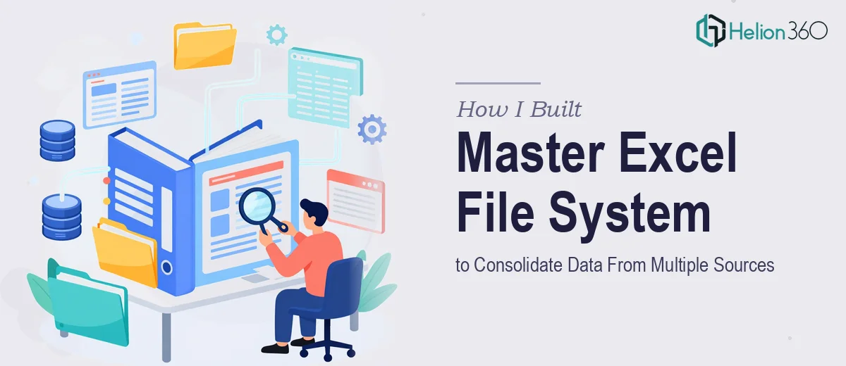 How I Built a Master Excel File System to Consolidate Data From Multiple Sources