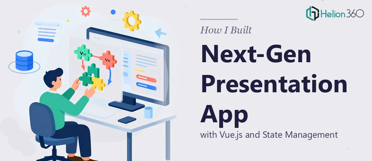 How I Built a Next-Generation Presentation App with Vue.js and State Management
