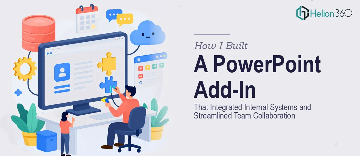 How I Built a PowerPoint Add-In That Integrated Internal Systems and Streamlined Team Collaboration