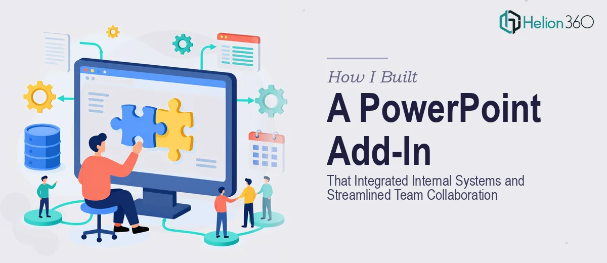 How I Built a PowerPoint Add-In That Integrated Internal Systems and Streamlined Team Collaboration