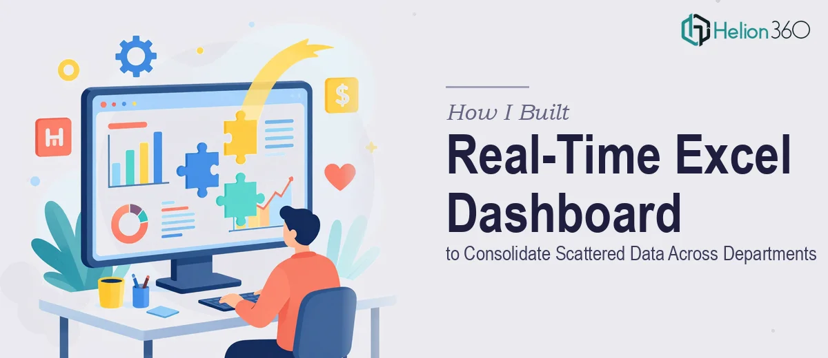 How I Built a Real-Time Excel Dashboard to Consolidate Scattered Data Across Departments