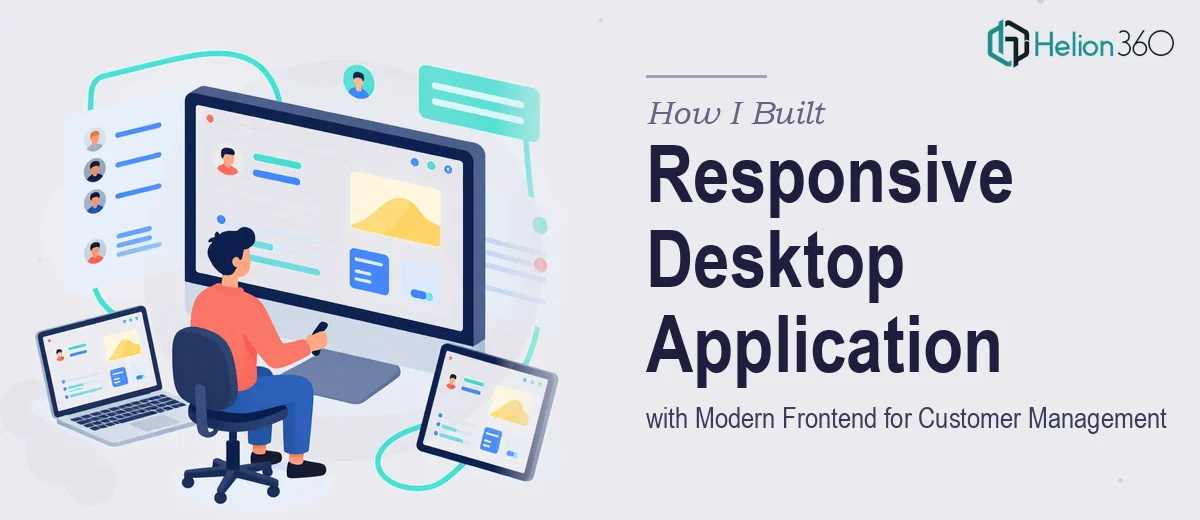 How I Built a Responsive Desktop Application with a Modern Frontend for Customer Management