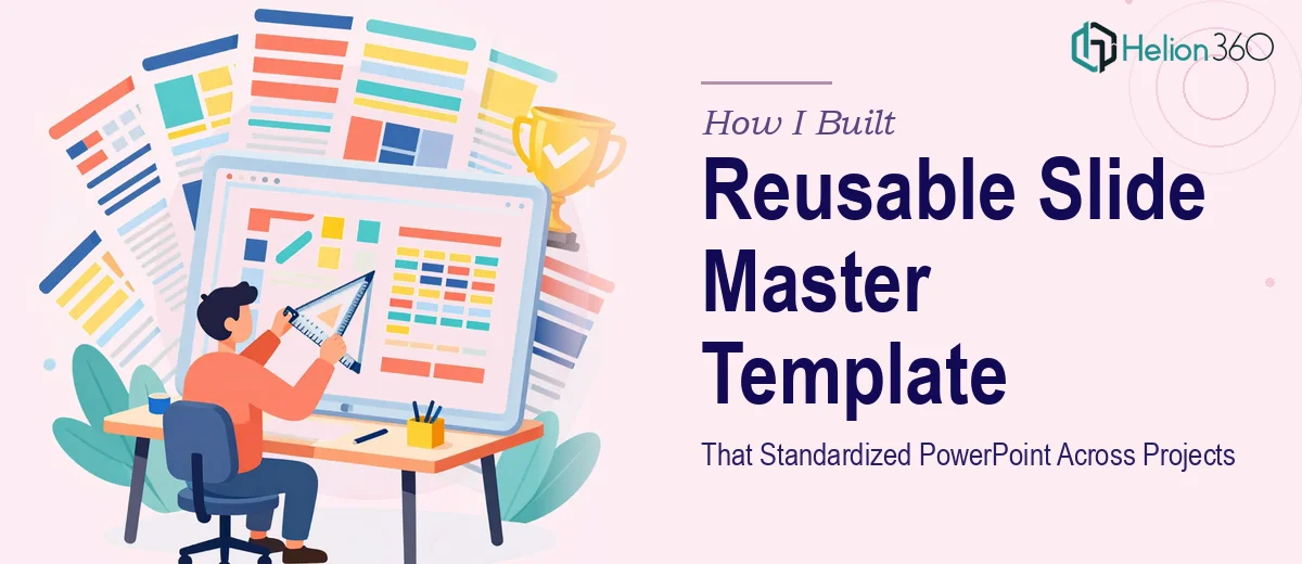 How I Built a Reusable Slide Master Template That Standardized PowerPoint Presentations Across Multiple Projects