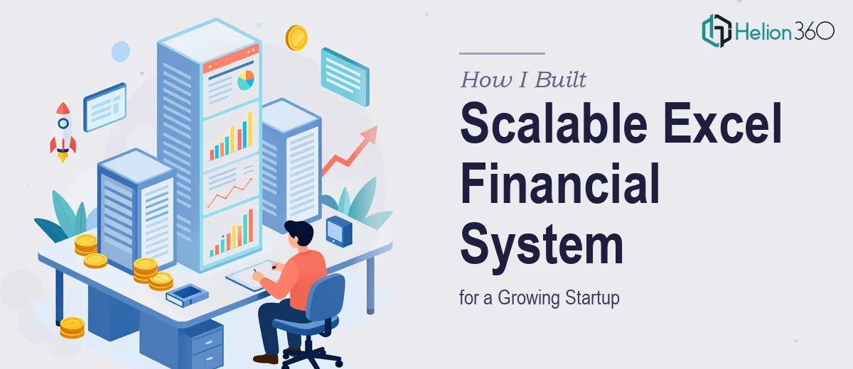 How I Built a Scalable Excel Financial Reporting System for a Growing Startup
