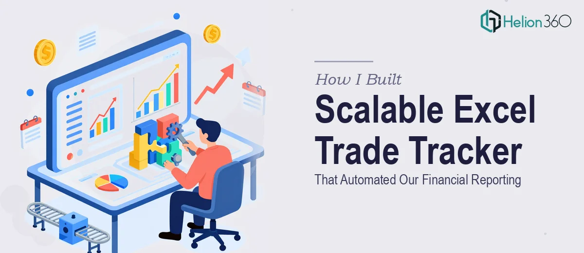 How I Built a Scalable Excel Trade Tracking System That Automated Our Financial Reporting