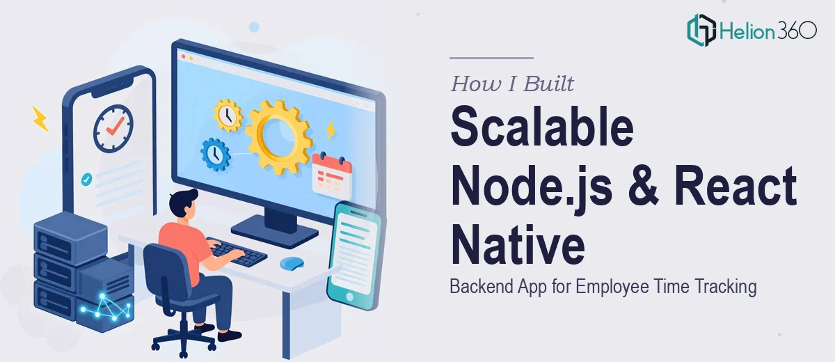 How I Built a Scalable Node.js Backend and React Native App for Employee Time Tracking