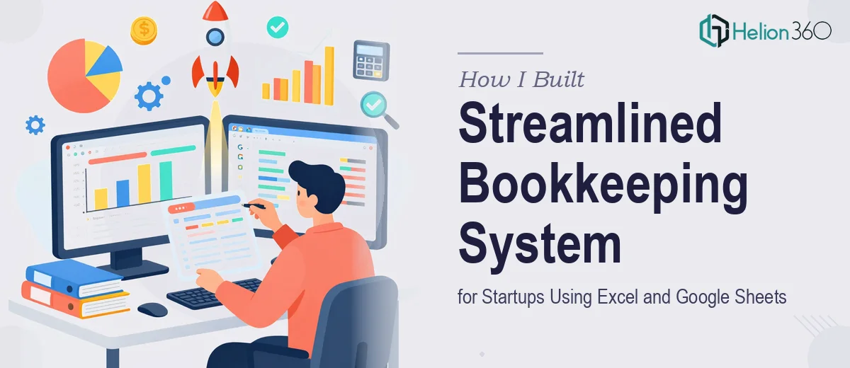 How I Built a Streamlined Bookkeeping System for a Growing Startup Using Excel and Google Sheets
