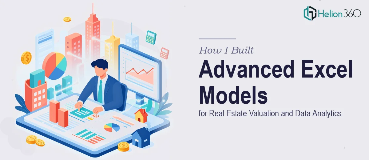How I Built Advanced Excel Models for Real Estate Valuation and Data Analytics