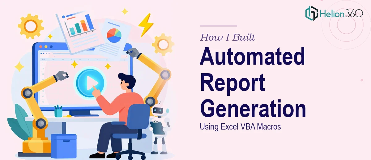 How I Built an Automated Report Generation System Using Excel VBA Macros