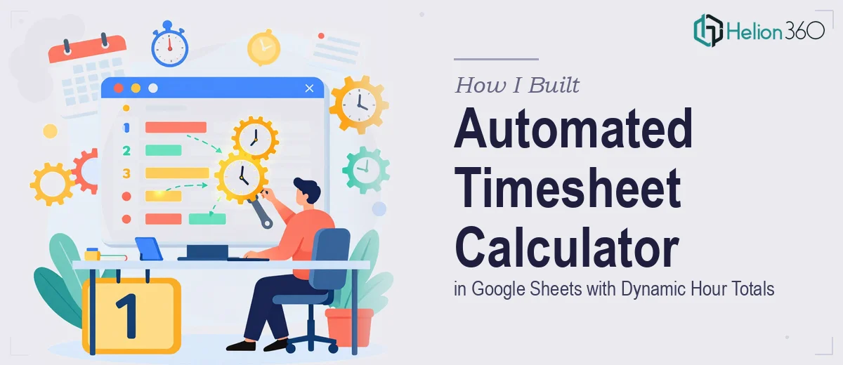 How I Built an Automated Timesheet Calculator in Google Sheets with Dynamic Hour Totals