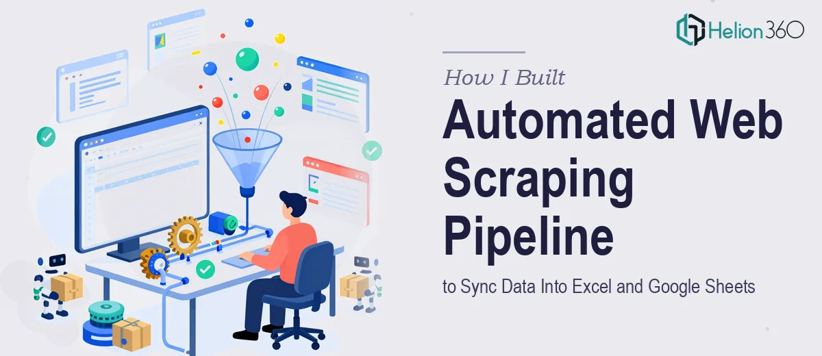 How I Built an Automated Web Scraping Pipeline to Sync Data Into Excel and Google Sheets