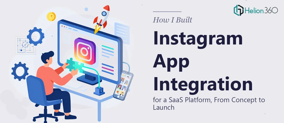 How I Built an Instagram App Integration for a SaaS Platform From Concept to Launch