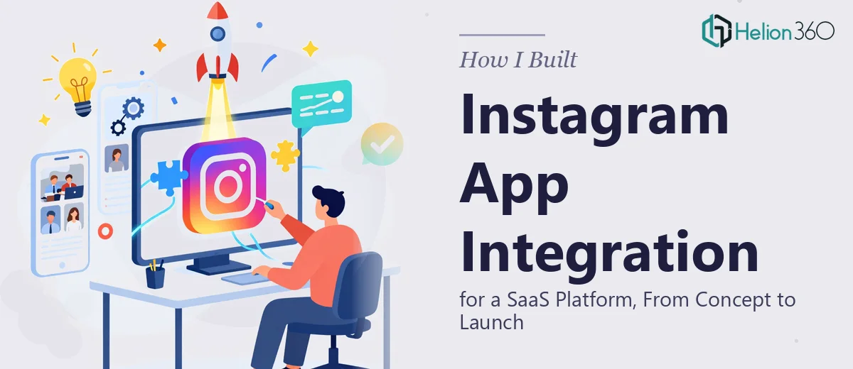 How I Built an Instagram App Integration for a SaaS Platform From Concept to Launch
