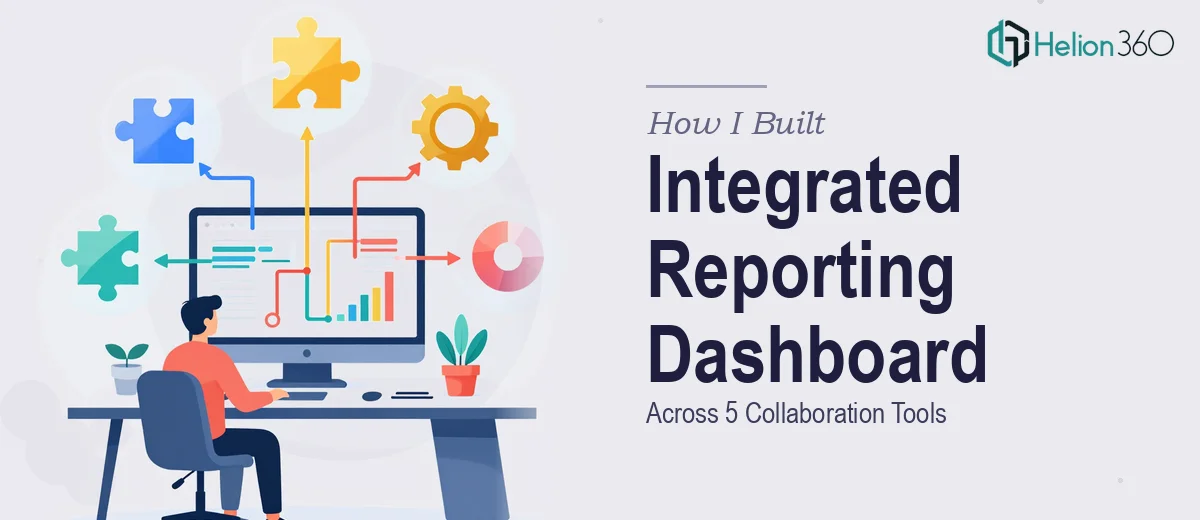 How I Built an Integrated Reporting Dashboard Across 5 Collaboration Tools