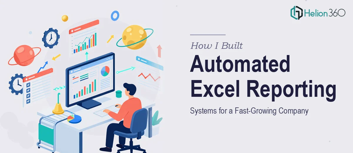 How I Built Automated Excel Reporting Systems for a Fast-Growing Company