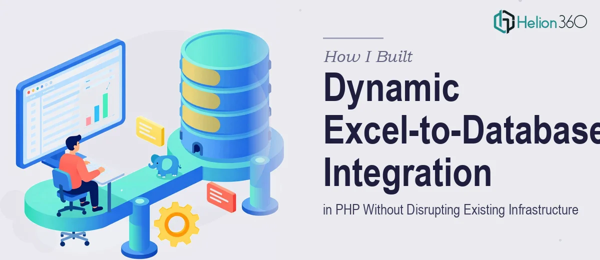 How I Built Dynamic Excel-to-Database Integration in PHP Without Disrupting Existing Infrastructure