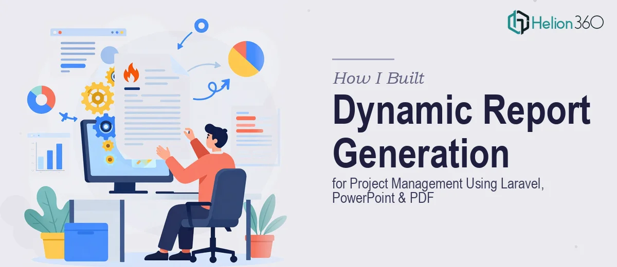 How I Built Dynamic Report Generation for a Project Management Tool Using Laravel, PowerPoint, and PDF