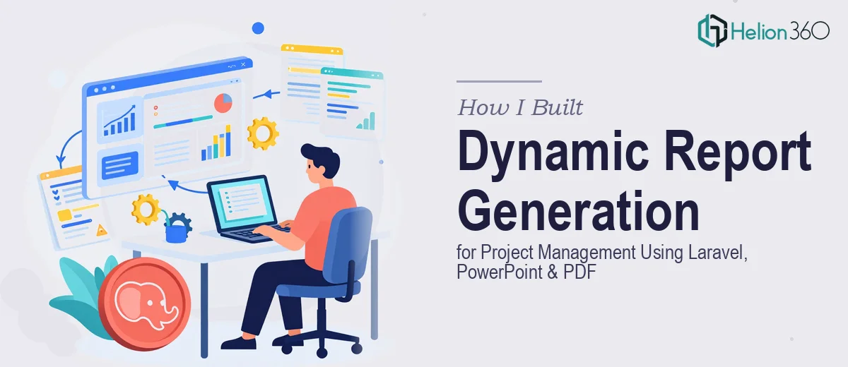 How I Built Dynamic Report Generation for a Project Management Tool Using Laravel, PowerPoint, and PDF
