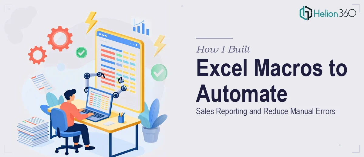 How I Built Excel Macros to Automate Sales Reporting and Reduce Manual Errors