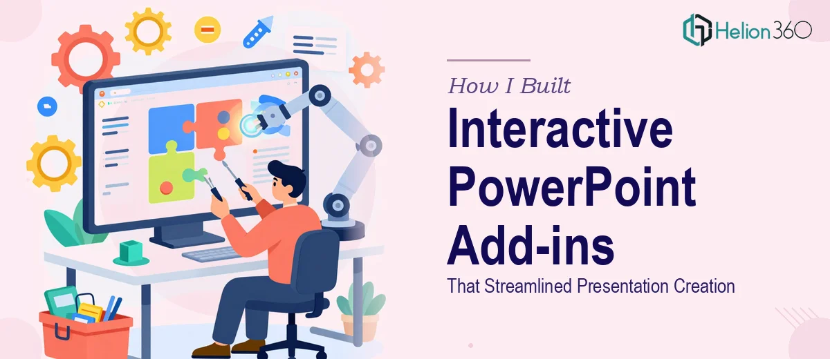 How I Built Interactive PowerPoint Add-ins That Streamlined Presentation Creation