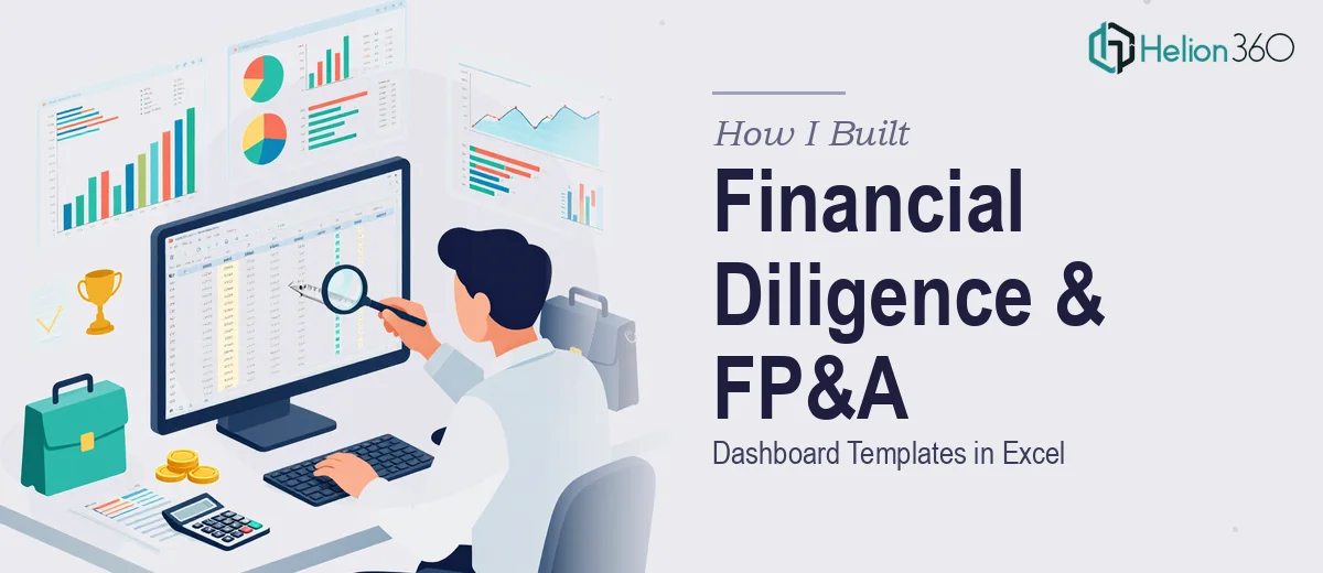 How I Built Quantitatively Rigorous Financial Diligence and FP&A Dashboard Templates in Excel