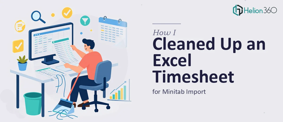 How I Cleaned Up an Excel Timesheet for Minitab Import