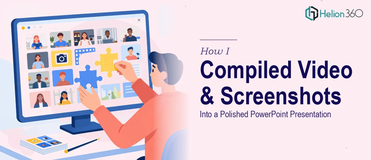 How I Compiled Video and Screenshot Content Into a Polished PowerPoint Presentation