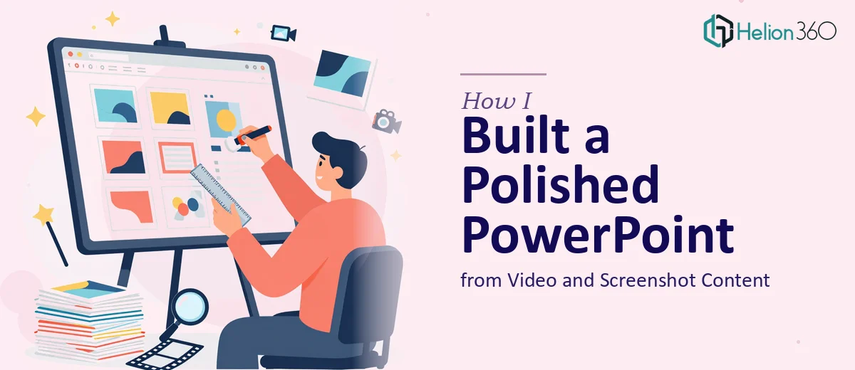 How I Compiled Video and Screenshot Content Into a Polished PowerPoint Presentation
