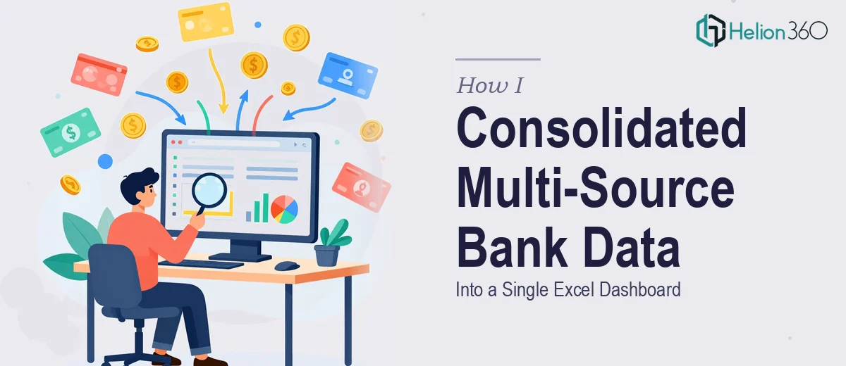 How I Consolidated Multi-Source Bank Account Data Into a Single Excel Dashboard