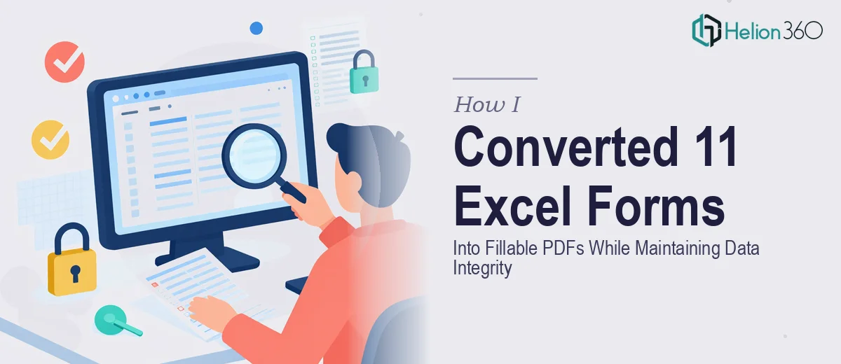 How I Converted 11 Excel Forms Into Fillable PDFs While Maintaining Data Integrity